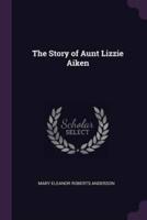 The Story of Aunt Lizzie Aiken