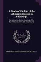 A Study of the Diet of the Labouring Classes in Edinburgh