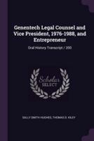 Genentech Legal Counsel and Vice President, 1976-1988, and Entrepreneur