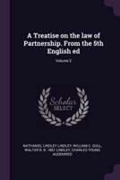 A Treatise on the Law of Partnership. From the 5th English Ed; Volume 2