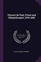 Vincent De Paul, Priest and Philanthropist, 1576-1660