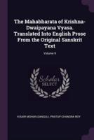 The Mahabharata of Krishna-Dwaipayana Vyasa. Translated Into English Prose From the Original Sanskrit Text; Volume 9