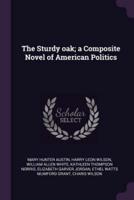 The Sturdy Oak; a Composite Novel of American Politics