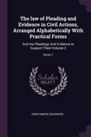 The Law of Pleading and Evidence in Civil Actions, Arranged Alphabetically With Practical Forms
