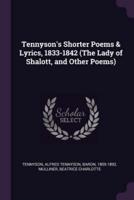 Tennyson's Shorter Poems & Lyrics, 1833-1842 (The Lady of Shalott, and Other Poems)