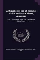 Antiquities of the St. Francis, White, and Black Rivers, Arkansas