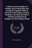HIST OF THE KNIGHTS OF PYTHIAS