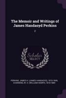 The Memoir and Writings of James Handasyd Perkins