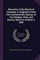 Narrative of the March of Company A, Engineers From Fort Leavenworth, Kansas, to Fort Bridger, Utah, and Return, May 6 to October 3, 1858