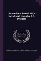 Prometheus Bound. With Introd. And Notes by A.O. Prickard