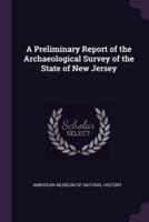 A Preliminary Report of the Archaeological Survey of the State of New Jersey