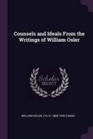 Counsels and Ideals from the Writings of William Osler