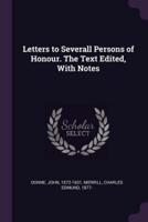 Letters to Severall Persons of Honour. The Text Edited, With Notes