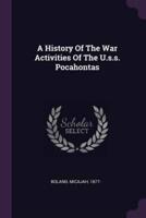 A History Of The War Activities Of The U.s.s. Pocahontas