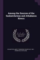 Among the Sources of the Saskatchewan and Athabasca Rivers