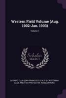 Western Field Volume (Aug. 1902-Jan. 1903); Volume 1