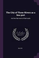 The City of Three-Rivers as a Sea-Port