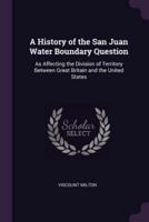 A History of the San Juan Water Boundary Question