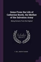 Gems From the Life of Catherine Booth, the Mother of the Salvation Army