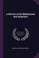 A History of the Babylonians and Assyrians