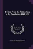 Ireland From the Restoration to the Revolution, 1660-1690