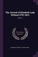 The Journal of Elizabeth Lady Holland (1791-1811); Volume 2