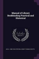 Manual of Library Bookbinding Practical and Historical