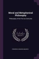 Moral and Metaphysical Philosophy