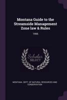Montana Guide to the Streamside Management Zone Law & Rules