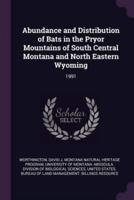 Abundance and Distribution of Bats in the Pryor Mountains of South Central Montana and North Eastern Wyoming