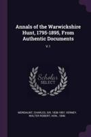 Annals of the Warwickshire Hunt, 1795-1895, From Authentic Documents