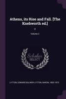 Athens, Its Rise and Fall. [The Knebworth Ed.]