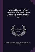 Annual Report of the Governor of Hawaii to the Secretary of the Interior