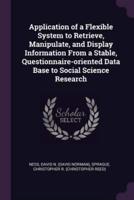 Application of a Flexible System to Retrieve, Manipulate, and Display Information From a Stable, Questionnaire-Oriented Data Base to Social Science Research