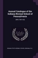 Annual Catalogue of the Indiana Normal School of Pennsylvania