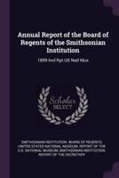 Annual Report of the Board of Regents of the Smithsonian Institution