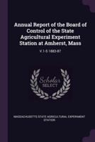 Annual Report of the Board of Control of the State Agricultural Experiment Station at Amherst, Mass