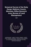 Botanical Survey of the Ruby Range, Madison County, Montana, Dillon Resource Area, Bureau of Land Management