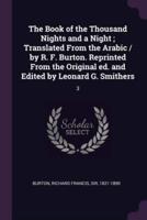 The Book of the Thousand Nights and a Night; Translated From the Arabic / By R. F. Burton. Reprinted From the Original Ed. And Edited by Leonard G. Smithers