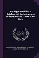 Botany; Containing a Catalogue of the Indigenous and Naturalized Plants of the State