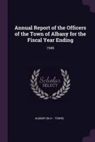 Annual Report of the Officers of the Town of Albany for the Fiscal Year Ending