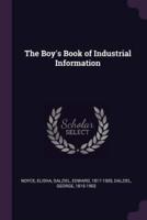 The Boy's Book of Industrial Information