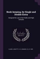 Book-Keeping, by Single and Double Entry