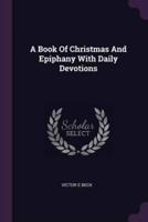 A Book Of Christmas And Epiphany With Daily Devotions
