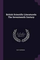 British Scientific LiteratureIn The Seventeenth Century