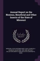 Annual Report on the Noxious, Beneficial and Other Insects of the State of Missouri