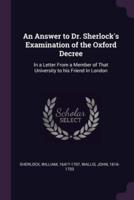 An Answer to Dr. Sherlock's Examination of the Oxford Decree