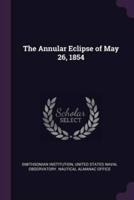 The Annular Eclipse of May 26, 1854