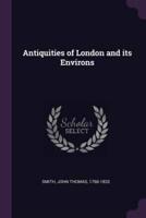 Antiquities of London and Its Environs