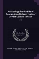 An Apology for the Life of George Anne Bellamy, Late of Covent-Garden Theatre